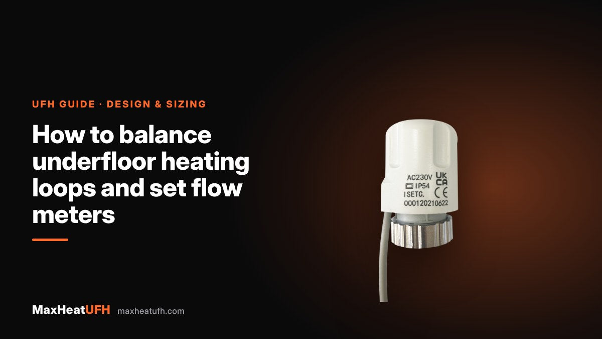 MaxHeatUFH guide: How to balance underfloor heating loops and set flow meters