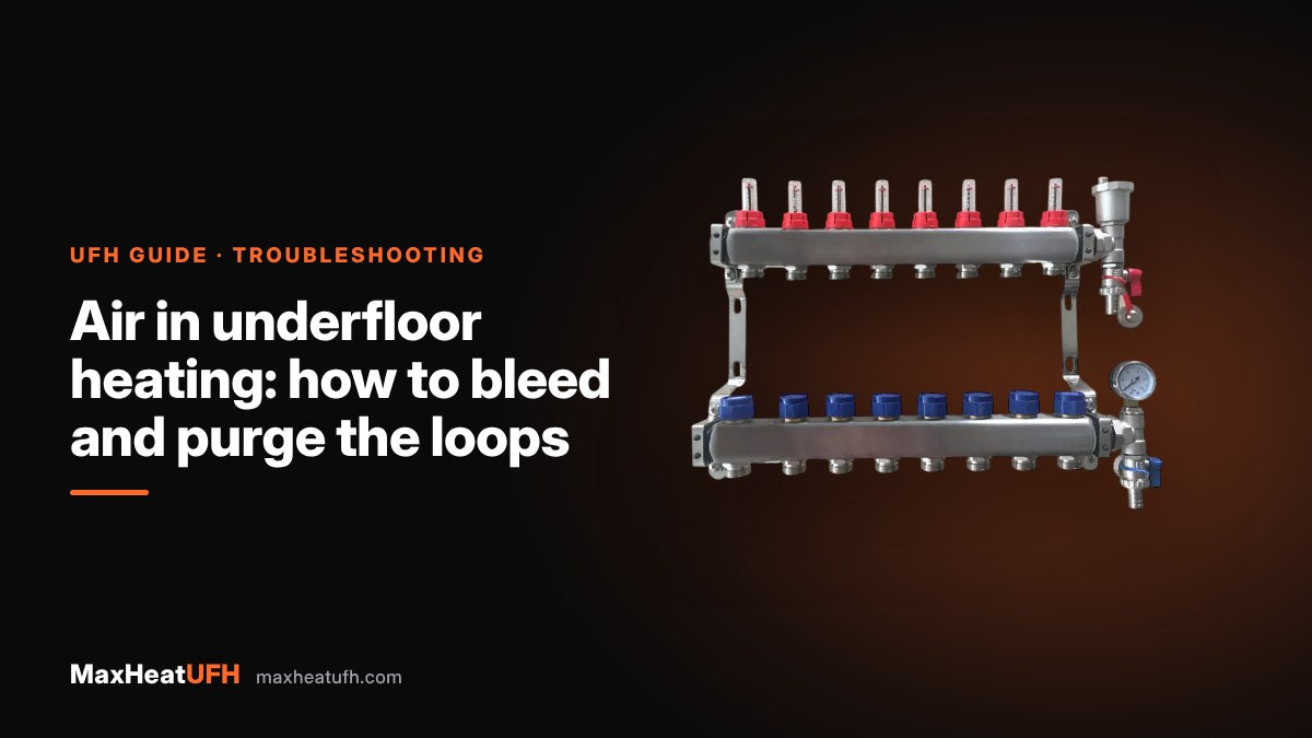MaxHeatUFH guide: Air in underfloor heating: how to bleed and purge the loops