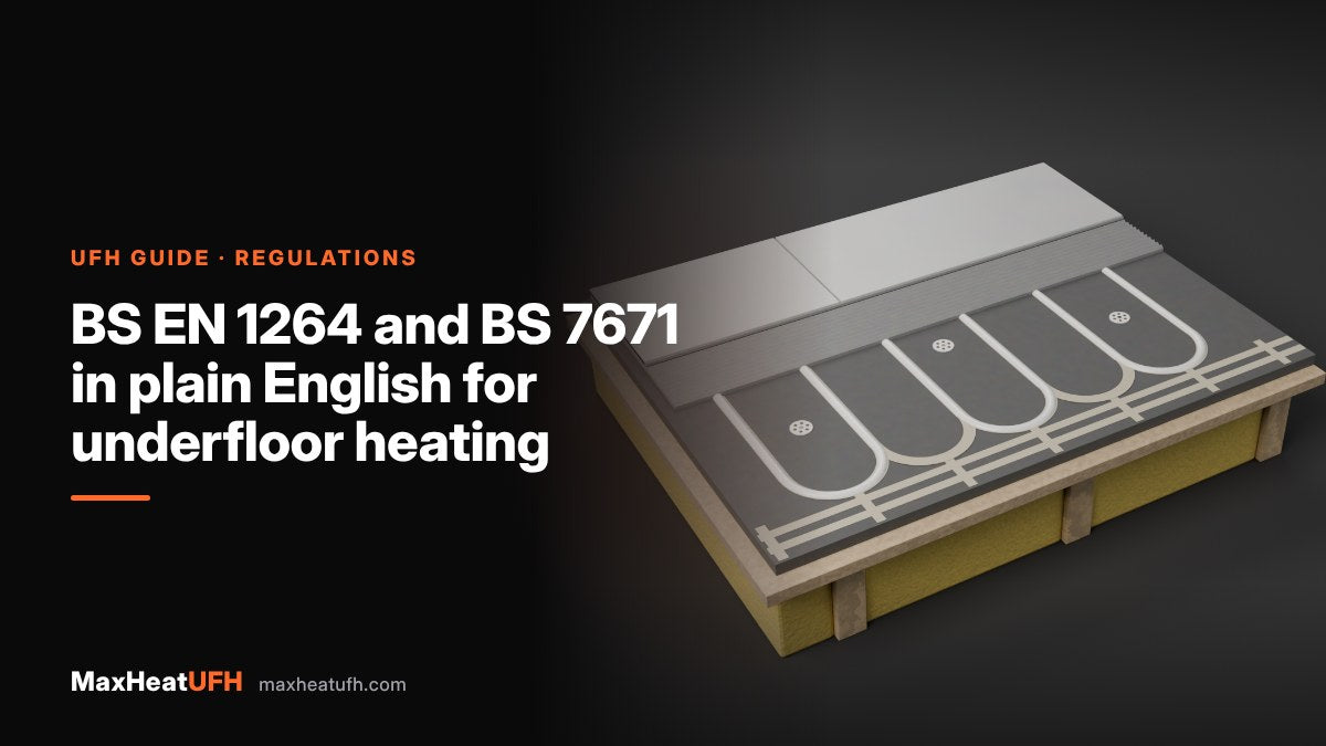 MaxHeatUFH guide: BS EN 1264 and BS 7671 in plain English for underfloor heating