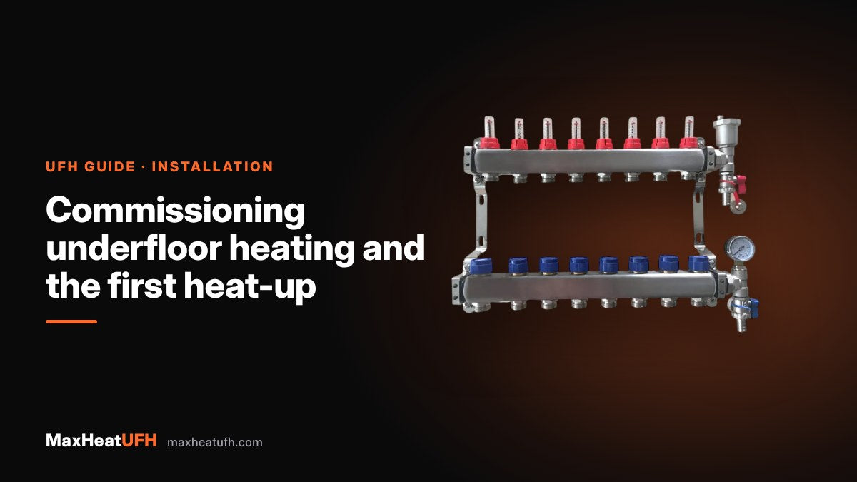 MaxHeatUFH guide: Commissioning underfloor heating and the first heat-up