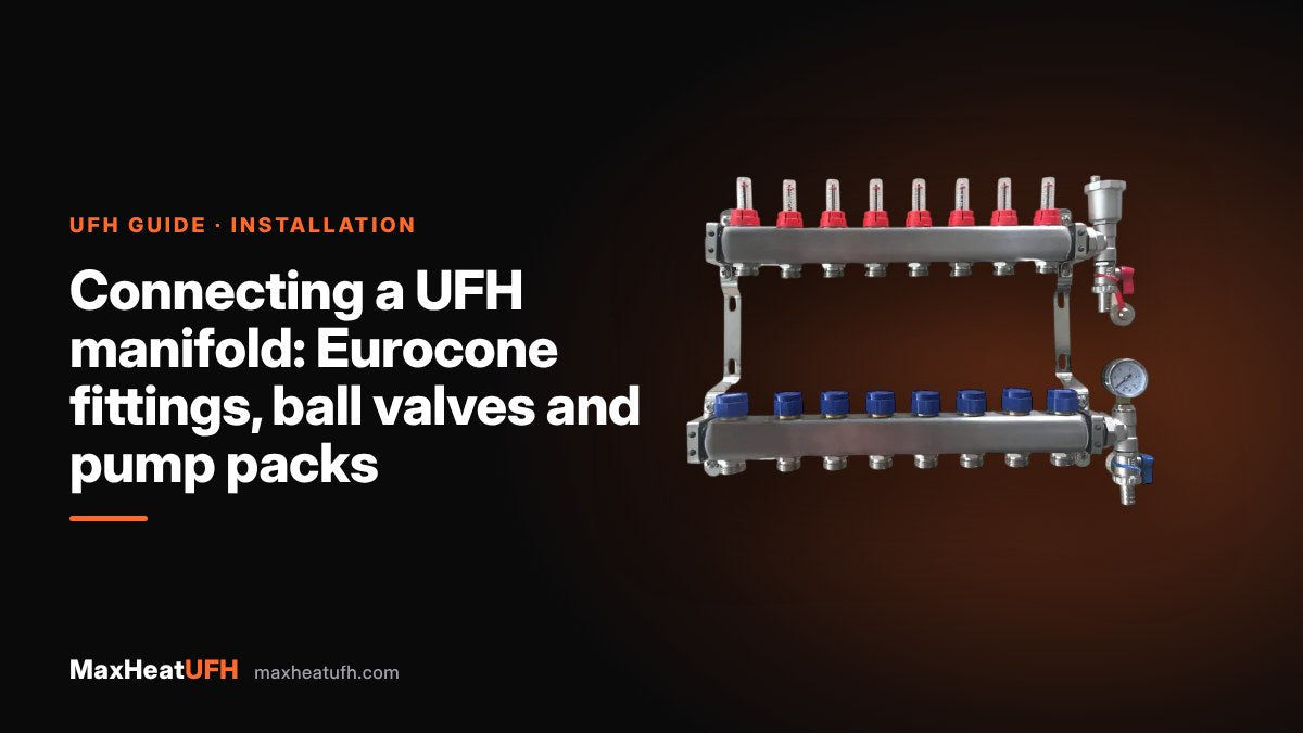 MaxHeatUFH guide: Connecting a UFH manifold: Eurocone fittings, ball valves and pump packs