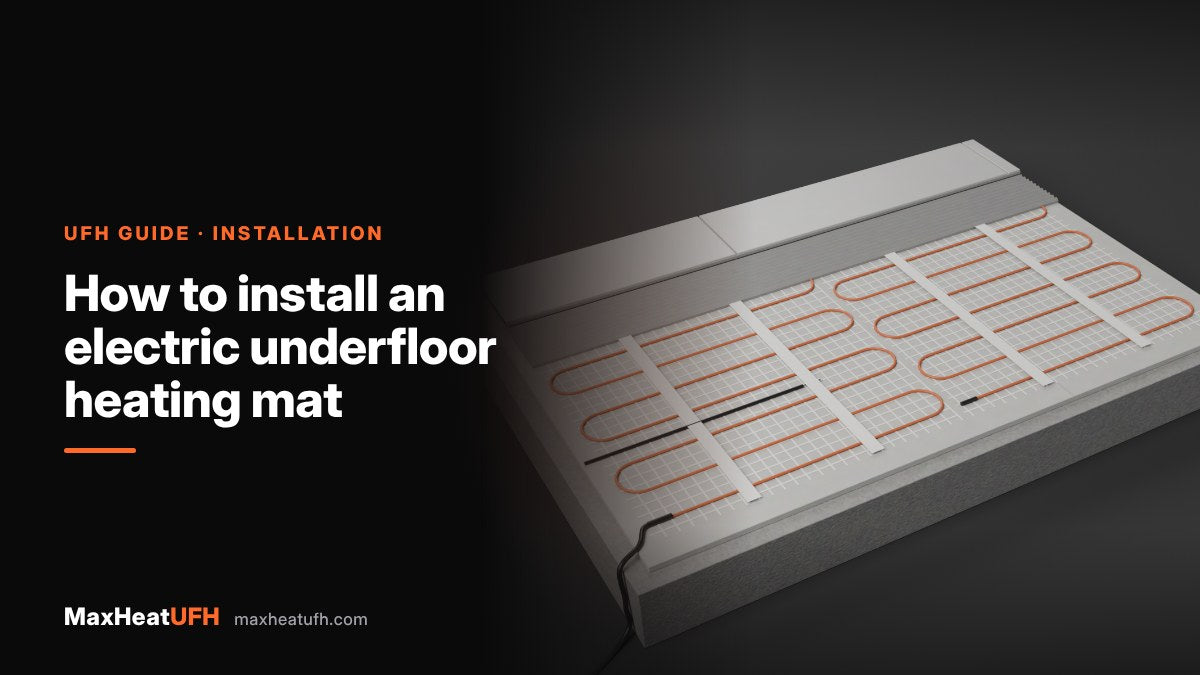 MaxHeatUFH guide: How to install an electric underfloor heating mat