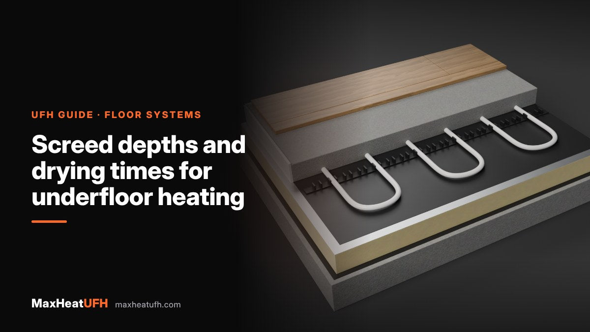 MaxHeatUFH guide: Screed depths and drying times for underfloor heating