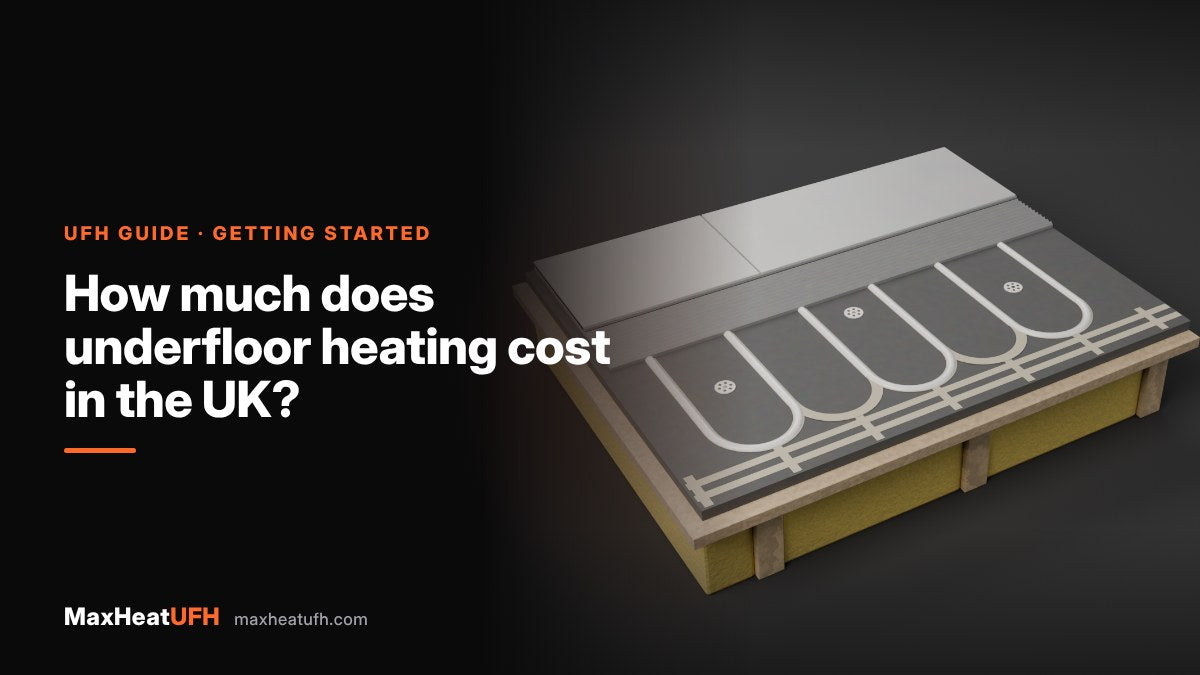 MaxHeatUFH guide: How much does underfloor heating cost in the UK?