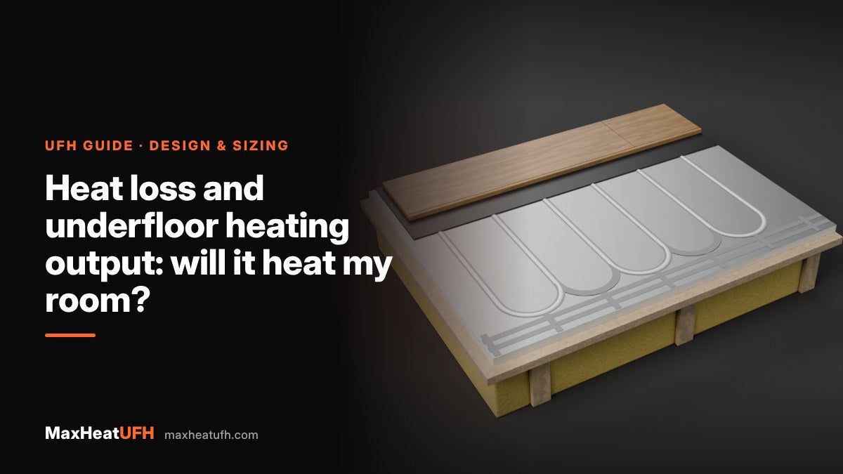 MaxHeatUFH guide: Heat loss and underfloor heating output: will it heat my room?