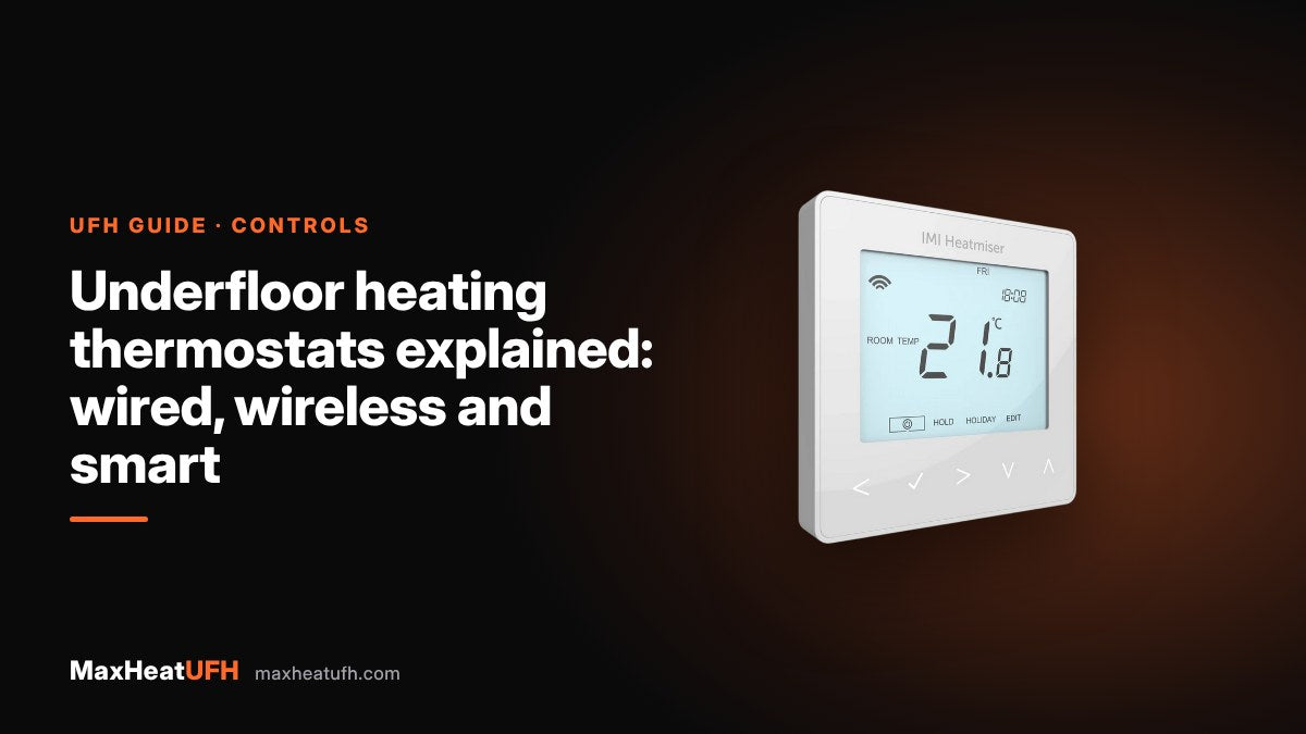 MaxHeatUFH guide: Underfloor heating thermostats explained: wired, wireless and smart