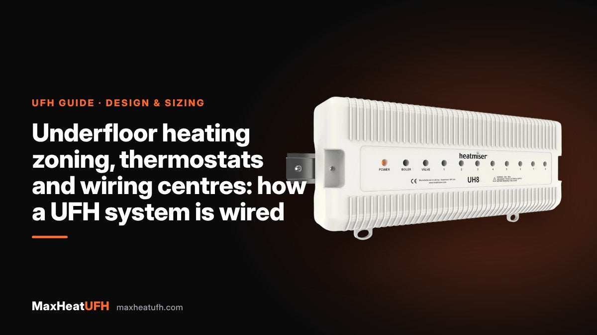 MaxHeatUFH guide: Underfloor heating zoning, thermostats and wiring centres: how a UFH system is wired